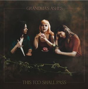 News RELEASES GRANDMA'S ASHES: THIS TOO SHALL PASS